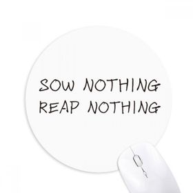 Dıythinker Sow Nothing Reap Nothing Baskılı Yuvarlak Kaymaz Kauçuk Mouse Pad