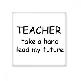 Dıythinker Teacher Take a Hand Lead My Future Öğrenci Alıntı Seramik Biske Fayans 20x20 cm Seramik Karo