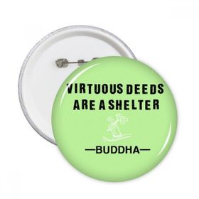 Dıythinker Virtuous Deeds Are Shelter Buda Alıntı Yuvarlak İğneler Rozet