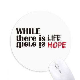 Dıythinker While There Is Life There Is Hope Baskılı Yuvarlak Kaymaz Kauçuk Mouse Pad