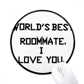 Dıythinker World Best Roommate I Love You Yuvarlak Kaymaz Mouse Pad