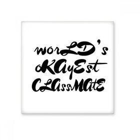 Dıythinker Worlds Okayest Sınıf Arkadaşı Mezuniyet Sezonu Seramik 10x10 cm Seramik Karo