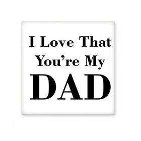 Dıythinker You are My Dad Fathers Festival Alıntı 15x15 cm Seramik Karo