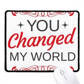 Dıythinker You Changed My World Sevgililer Günü Kaymaz Mouse Pad