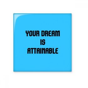 Dıythinker Your Dream is Ulaşılabilir İlham Verici Alıntı Sözler Seramik Bisque Fayans Dekorasyon 10x10 cm Seramik Karo