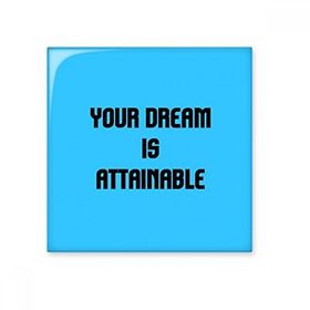 Dıythinker Your Dream is Ulaşılabilir İlham Verici Alıntı Sözler Seramik Bisque Fayans Dekorasyon 10x10 cm Seramik Karo