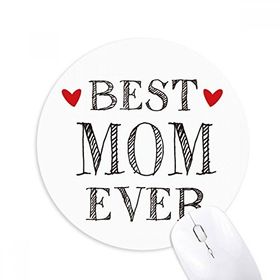 Dıythinker Yuvarlak Best mom ever Quote Loved ones Kaymaz Kauçuk Fare Altlığı