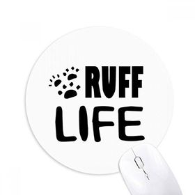 Dıythinker Yuvarlak İngilizce Alıntı Tasarım Ruff Life Kaymaz Kauçuk Fare Altlığı
