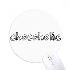 Dıythinker Yuvarlak Şık Kelime Chocoholic Kaymaz Kauçuk Fare Altlığı