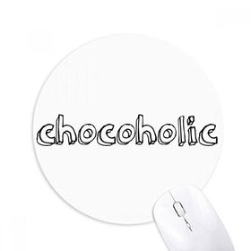 Dıythinker Yuvarlak Şık Kelime Chocoholic Kaymaz Kauçuk Fare Altlığı