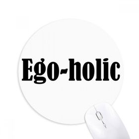 Dıythinker Yuvarlak Şık Kelime Ego-Holic Kaymaz Kauçuk Fare Altlığı