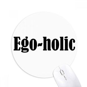 Dıythinker Yuvarlak Şık Kelime Ego-Holic Kaymaz Kauçuk Fare Altlığı