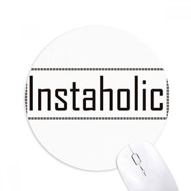 Dıythinker Yuvarlak Şık Kelime Instaholic Kaymaz Kauçuk Fare Altlığı