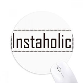 Dıythinker Yuvarlak Şık Kelime Instaholic Kaymaz Kauçuk Fare Altlığı
