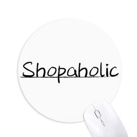 Dıythinker Yuvarlak Şık Kelime Shopaholic Kaymaz Kauçuk Fare Altlığı