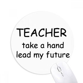 Dıythinker Yuvarlak Teacher Take A Hand Lead My Future Kaymaz Kauçuk Fare Altlığı