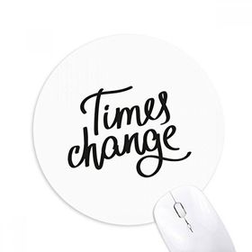 Dıythinker Yuvarlak Times Change Alıntı Kaymaz Kauçuk Fare Altlığı