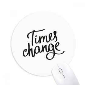 Dıythinker Yuvarlak Times Change Alıntı Kaymaz Kauçuk Fare Altlığı