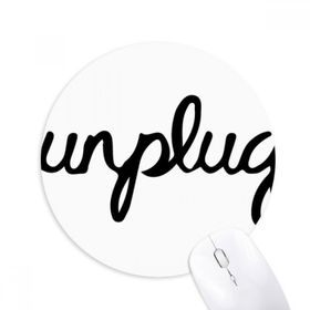 Dıythinker Yuvarlak Unplug Komik Tasarım Desen Alıntı Kaymaz Kauçuk Fare Altlığı
