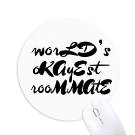 Dıythinker Yuvarlak World's Okayest Roommate Mezuniyet sezonu Kaymaz Kauçuk Fare Altlığı