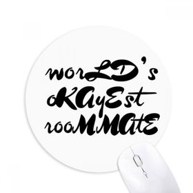 Dıythinker Yuvarlak World's Okayest Roommate Mezuniyet sezonu Kaymaz Kauçuk Fare Altlığı