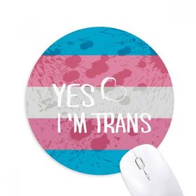 Dıythinker Yuvarlak Yes I'm Trans LGBT Destek Kaymaz Kauçuk Fare Altlığı