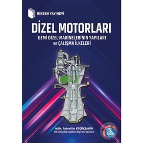 DIZEL MOTORLARI GEMI DIZEL MAKINELERININ YAPILARI VE ÇALIŞMA İLKELERİ - FAHRETTIN KÜÇÜKŞAHİN