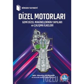 DIZEL MOTORLARI GEMI DIZEL MAKINELERININ YAPILARI VE ÇALIŞMA İLKELERİ - FAHRETTIN KÜÇÜKŞAHİN