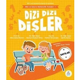 Dizi Dizi Dişler Sayılar Mila ve Sarp'ın Matematik Öyküleri 1