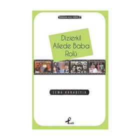 Dizierkil Ailede Baba Rolü / Sema Karabıyık
