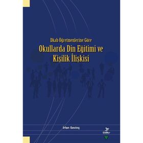 Dkab Öğretmenlerine Göre Okullarda Din Eğitimi ve Kişilik İlişkisi - Grafiker Yayınları