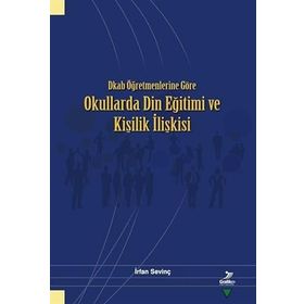 Dkab Öğretmenlerine Göre Okullarda Din Eğitimi ve Kişilik İlişkisi - Grafiker Yayınları