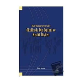 Dkab Öğretmenlerine Göre Okullarda Din Eğitimi ve Kişilik İlişkisi - Grafiker Yayınları