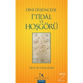 DÎNÎ DÜŞÜNCEDE İ'TİDÂL VE HOŞGÖRÜ - İLYAS ÇELEBİ