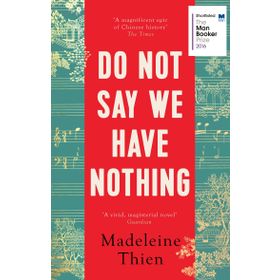 Do Not Say We Have Nothing - Madeleine Thien