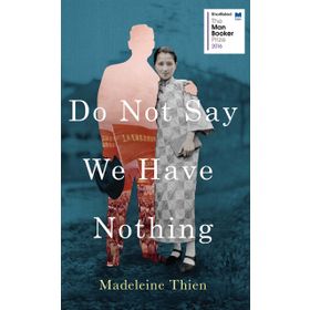 Do Not Say We Have Nothing - Madeleine Thien
