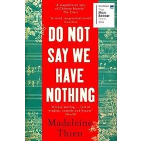 Do Not Say We Have Nothing - Madeleine Thien