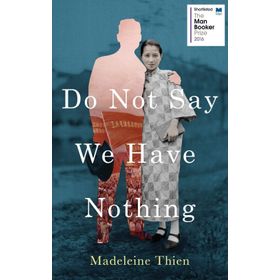 Do Not Say We Have Nothing - Madeleine Thien