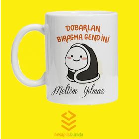 Dobarlan Bırakma Kendini Baskılı Kupa