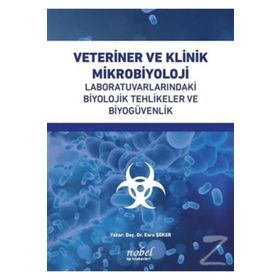 Doç. Dr. Esra Şeker Veteriner ve Klinik Mikrobiyoloji: Laboratuvarlarındaki Biyolojik Tehlikeler ve Biyogüvenlik