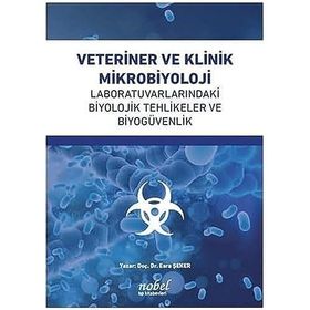Doç. Dr. Esra Şeker Veteriner ve Klinik Mikrobiyoloji: Laboratuvarlarındaki Biyolojik Tehlikeler ve Biyogüvenlik