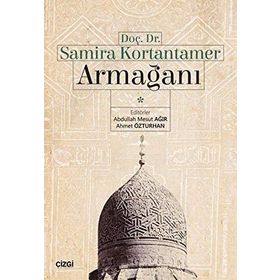 Doç. Dr. Samira Kortantamer Armağanı - Abdullah Mesut Ağır
