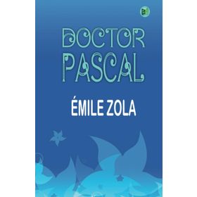 Doctor Pascal - Emile Zola