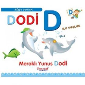 Dodi D İle Başlar - Meraklı Yunus Dodi - Yumurcak Yayınları