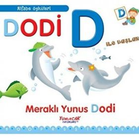 Dodi D İle Başlar - Meraklı Yunus Dodi - Yumurcak Yayınları