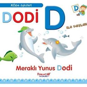 Dodi D İle Başlar - Meraklı Yunus Dodi - Yumurcak Yayınları