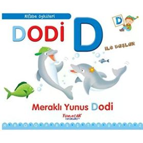 Dodi D İle Başlar - Meraklı Yunus Dodi - Yumurcak Yayınları