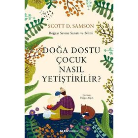 Doğa Dostu Çocuk Nasıl Yetiştirilir - Scott D. Samson
