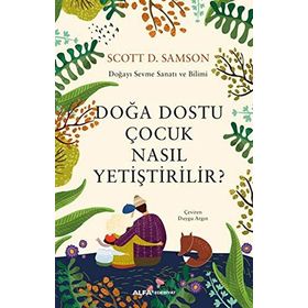 Doğa Dostu Çocuk Nasıl Yetiştirilir - Scott D. Samson