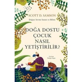 Doğa Dostu Çocuk Nasıl Yetiştirilir - Scott D. Samson